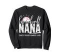 Baseball Nana Crazy Proud Always Loud Sweatshirt - Unique Graphic Unisex - T-Shirt, Sweatshirt, Hoodie