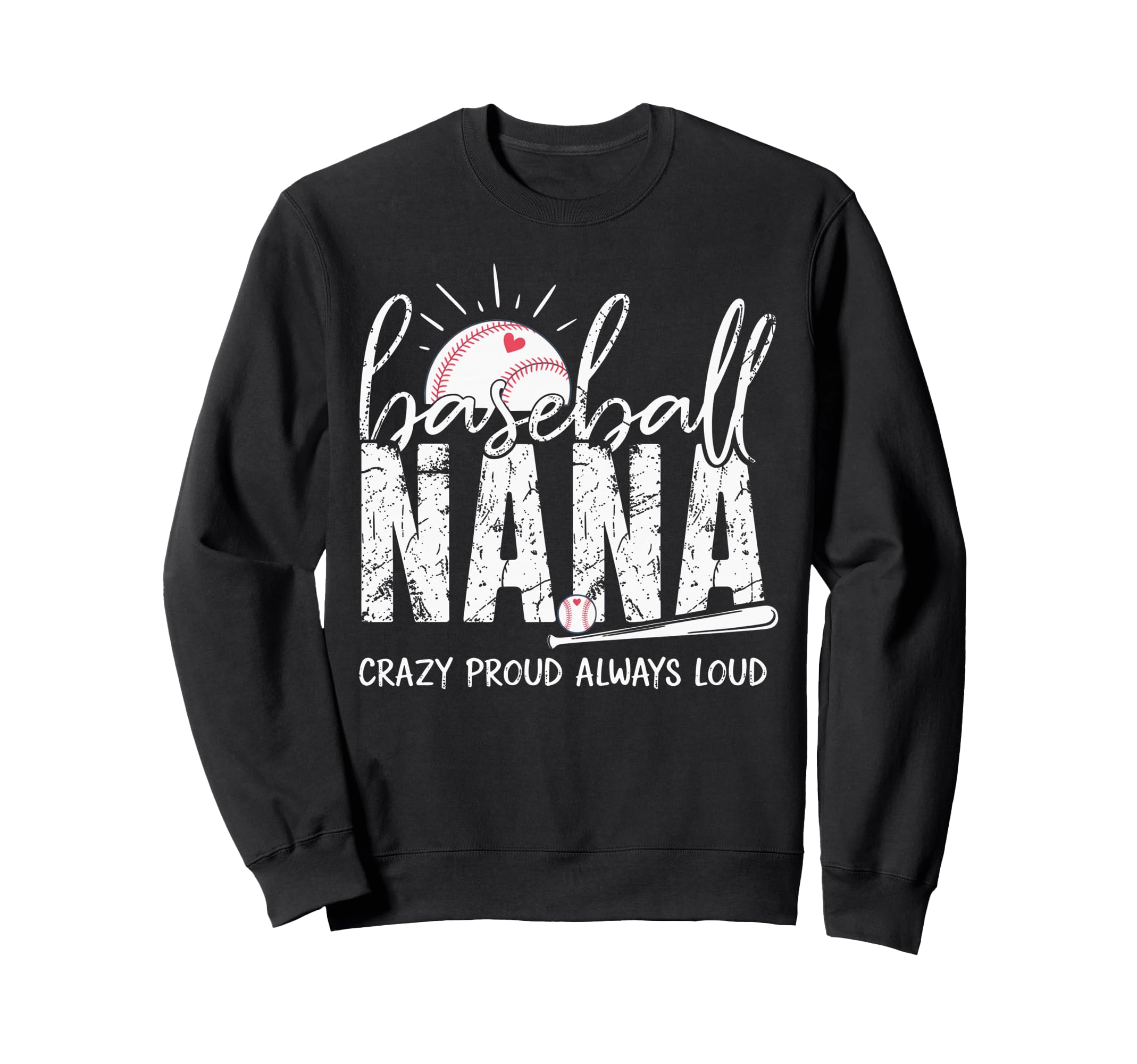 Baseball Nana Crazy Proud Always Loud Sweatshirt - Unique Graphic Unisex - T-Shirt, Sweatshirt, Hoodie
