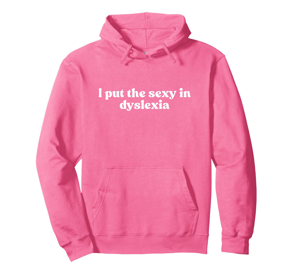 I Put Sexy Dyslexia 2000S Y2K Hoodie - Aesthetic Graphic for Adults - T-Shirt, Sweatshirt, Hoodie