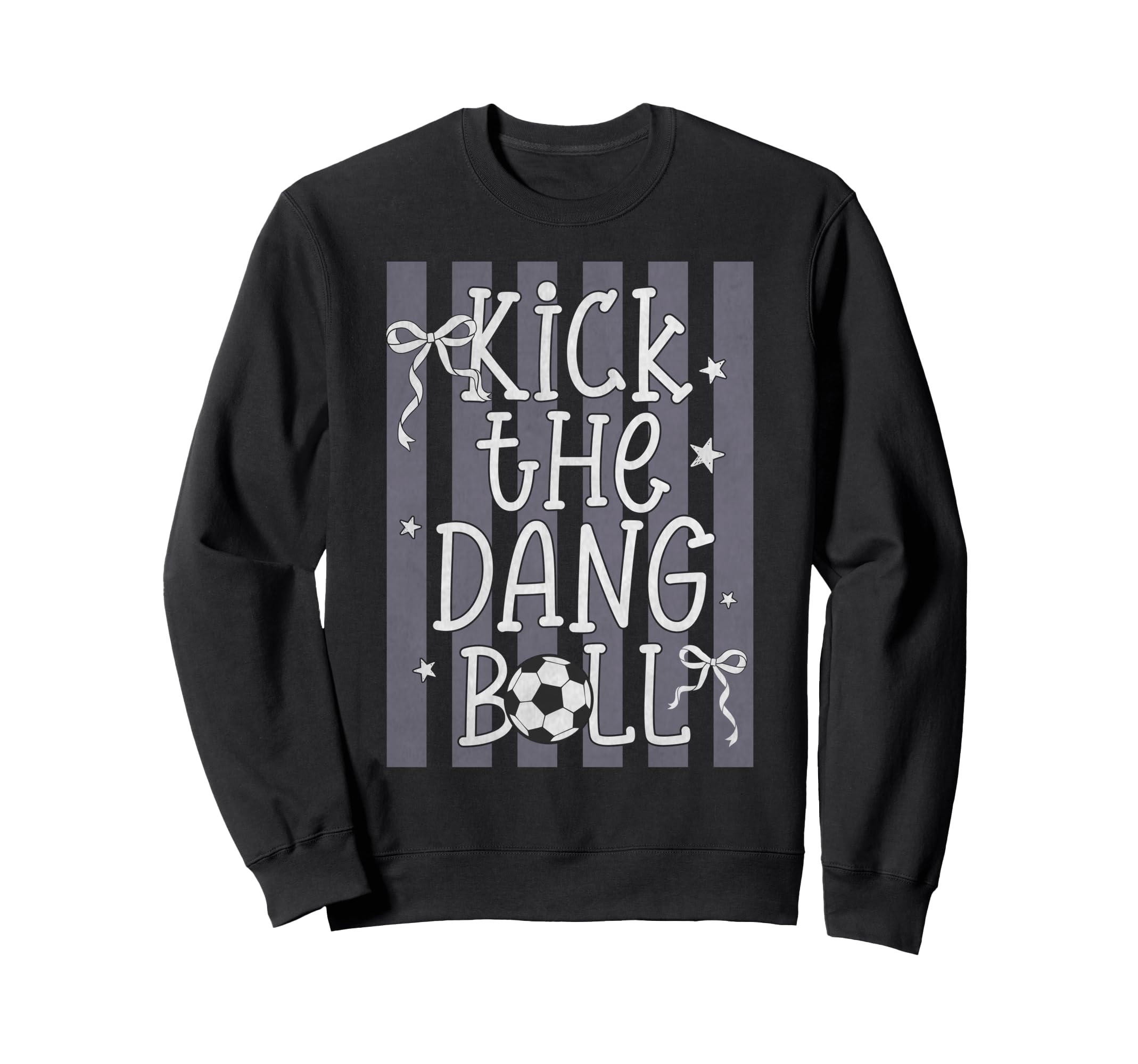 Kick Dang Ball Funny Soccer Game Sweatshirt - Casual Everyday Wear Unisex - T-Shirt, Sweatshirt, Hoodie