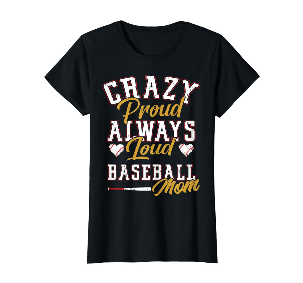 Funny Baseball Mom Crazy Proud T-Shirt - Fun Novelty Design Men Women - T-Shirt, Sweatshirt, Hoodie