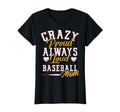 Funny Baseball Mom Crazy Proud T-Shirt - Fun Novelty Design Men Women - T-Shirt, Sweatshirt, Hoodie