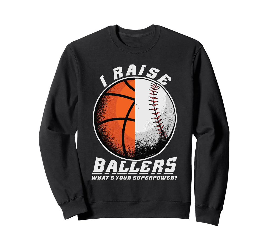 I Raise Ballers Baseball Basketball Dad Sweatshirt - Unique Graphic Unisex - T-Shirt, Sweatshirt, Hoodie