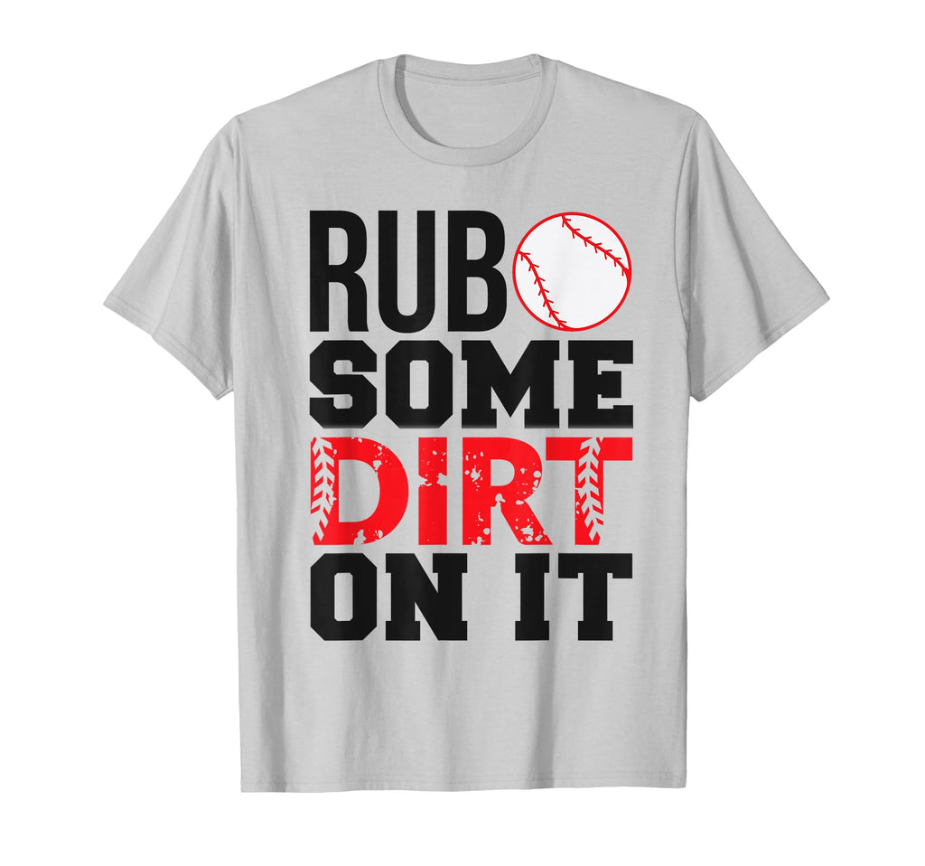 Baseball Mom Dad Rub Some Dirt It T-Shirt - Trendy Graphic for Adults - T-Shirt, Sweatshirt, Hoodie