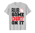 Baseball Mom Dad Rub Some Dirt It T-Shirt - Trendy Graphic for Adults - T-Shirt, Sweatshirt, Hoodie