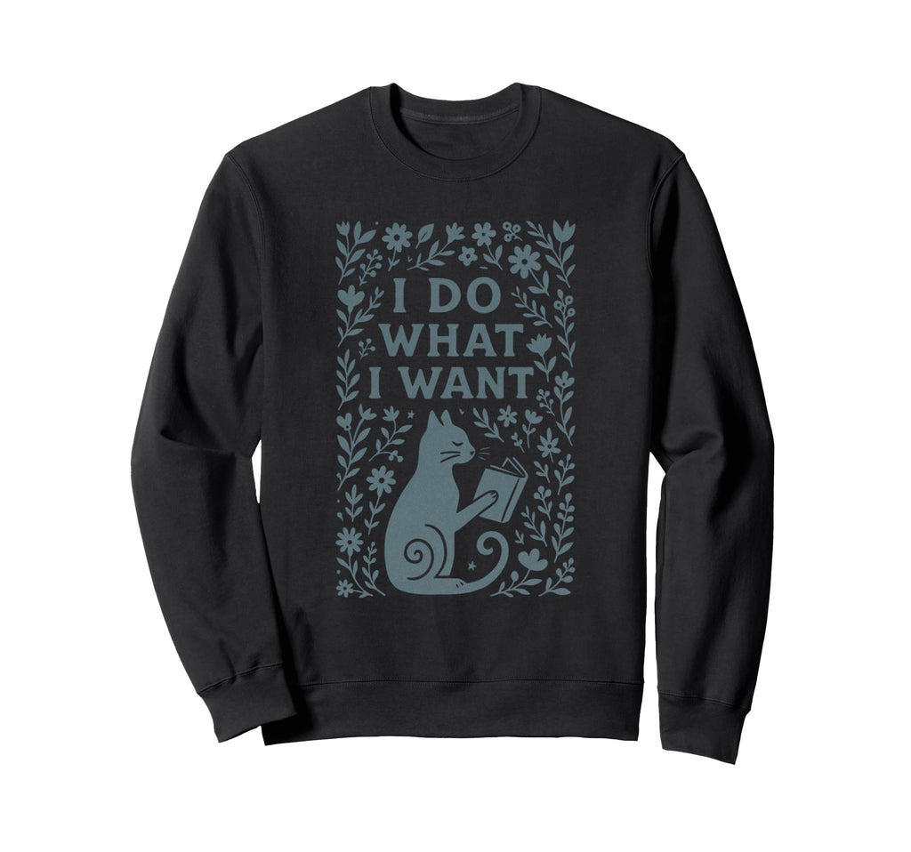 I Do What I Want Cat Bookworm Boho Sweatshirt - Unique Graphic Unisex - T-Shirt, Sweatshirt, Hoodie