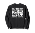 Best Love Michael Brewer Prospect Sweatshirt - Novelty Apparel Unisex - T-Shirt, Sweatshirt, Hoodie