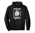 Proud Dad Baseball Catcher Father Hoodie - Casual Everyday Wear Men Women - T-Shirt, Sweatshirt, Hoodie