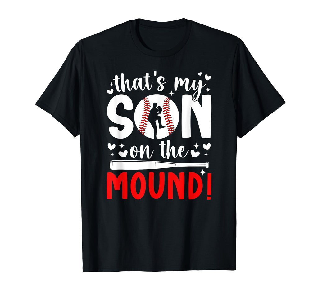 Thats My Son Baseball Pitcher Mom T-Shirt - Casual Everyday Wear Men Women - T-Shirt, Sweatshirt, Hoodie