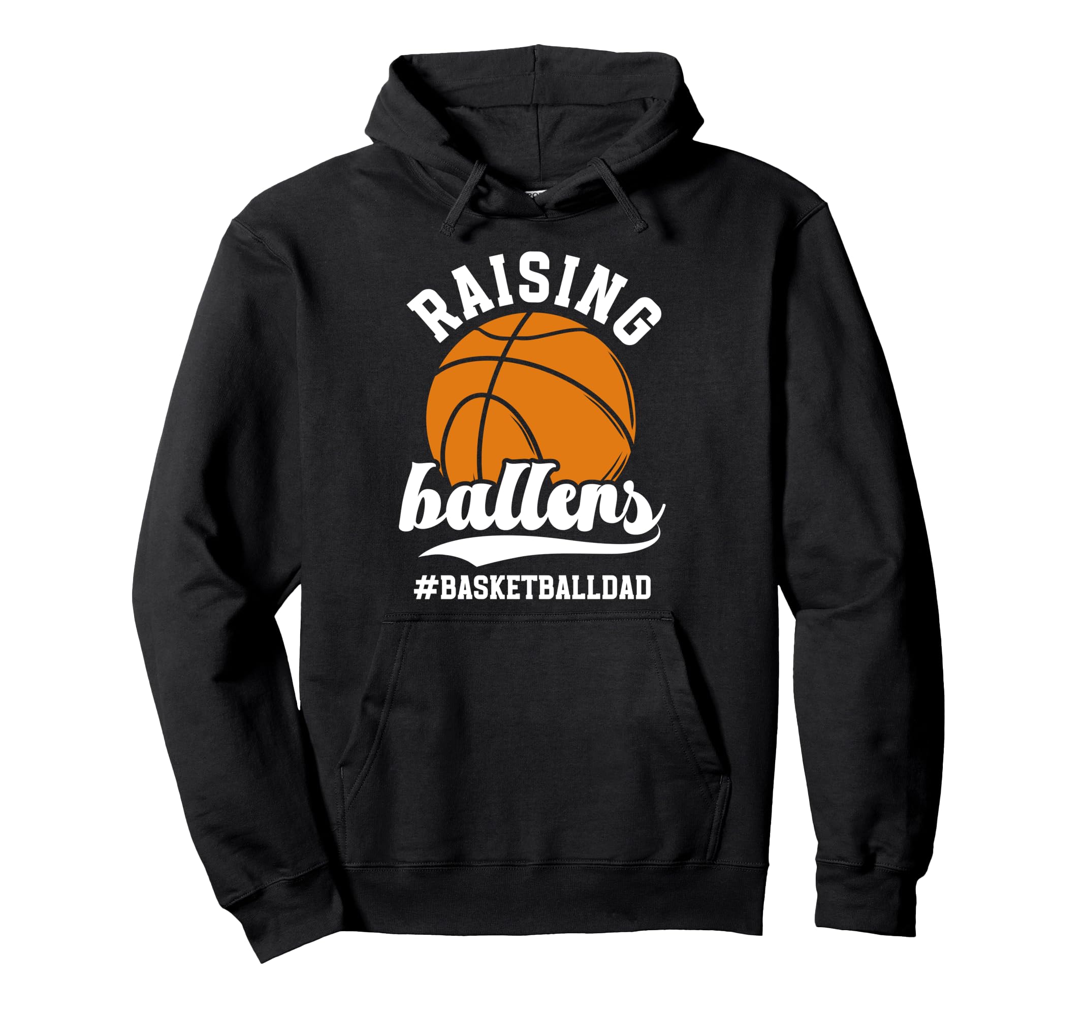 Raising Ballers Basketball Dad Hoodie - Fun Novelty Design Men Women - T-Shirt, Sweatshirt, Hoodie