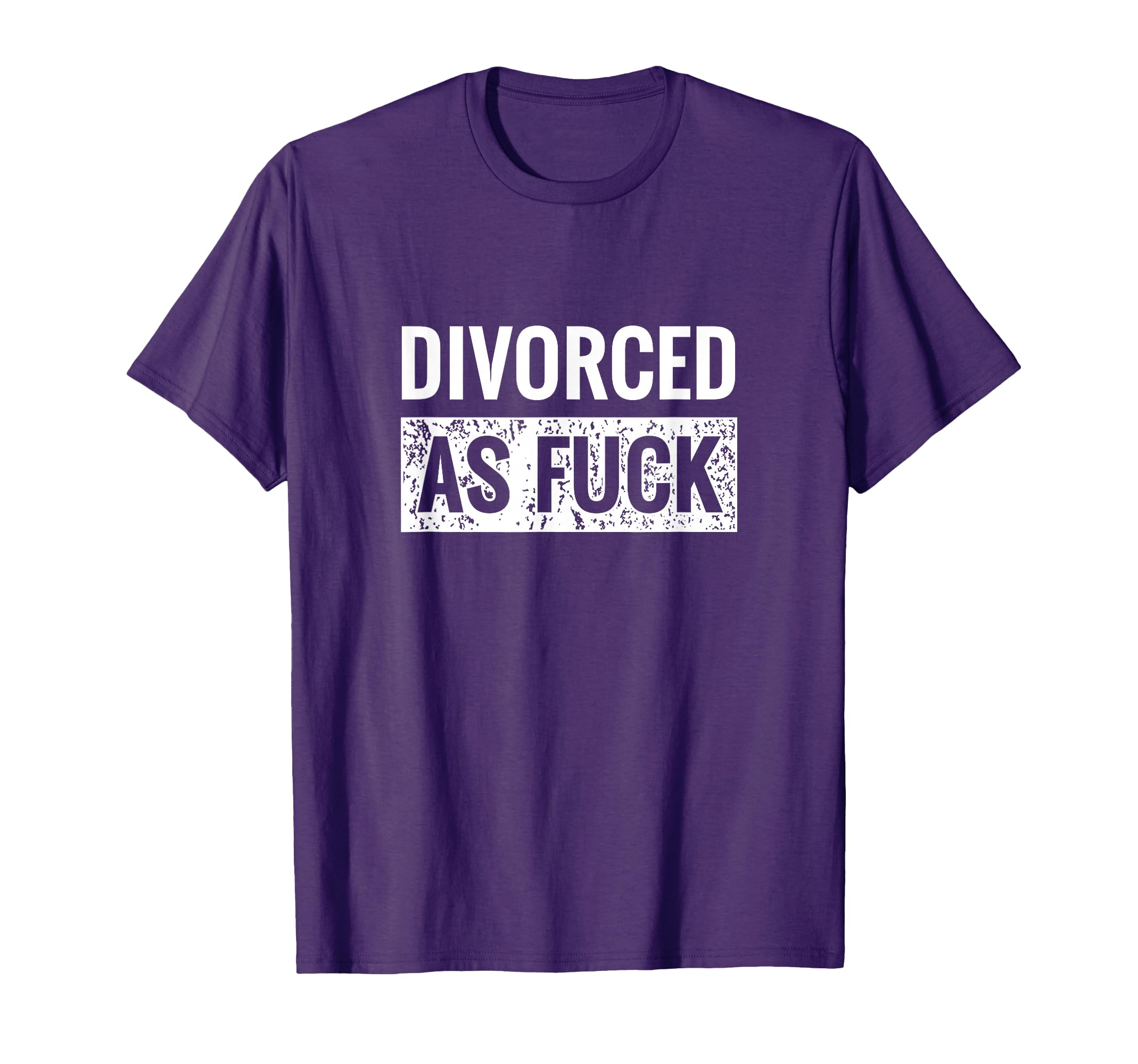 Divorced As Fuck Af Distressed T-Shirt - Casual Everyday Wear Men Women - T-Shirt, Sweatshirt, Hoodie