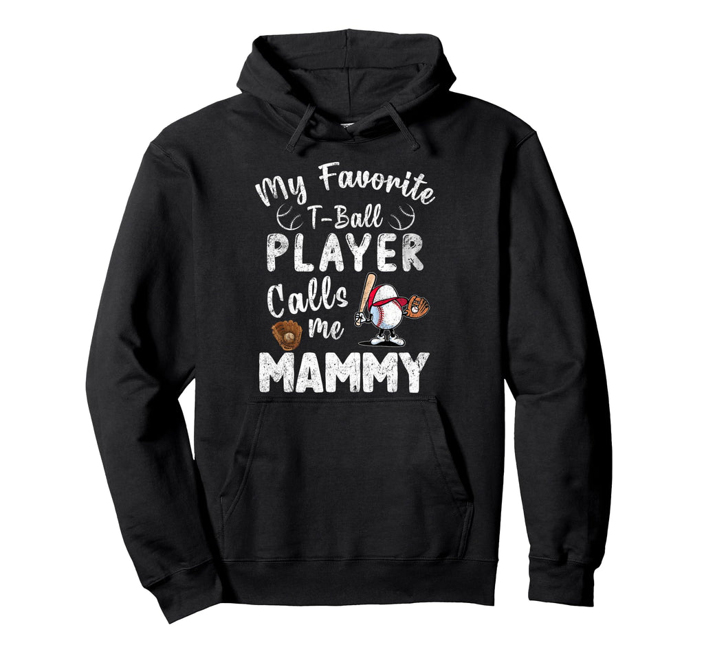 My Favorite T Ball Player Calls Me Hoodie - Streetwear Style Men Women - T-Shirt, Sweatshirt, Hoodie