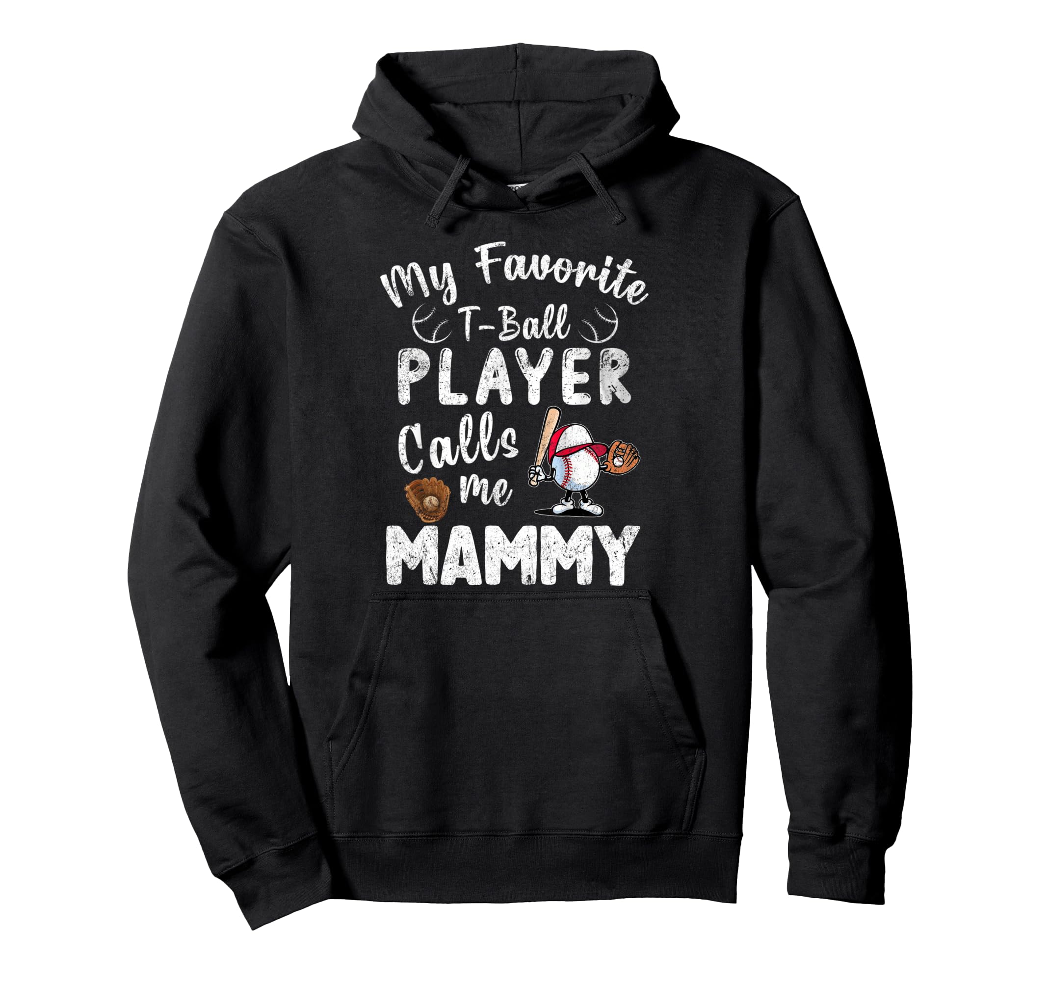 My Favorite T Ball Player Calls Me Hoodie - Streetwear Style Men Women - T-Shirt, Sweatshirt, Hoodie