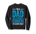 Baseball Dad Coach Fathers Day Sweatshirt - Casual Everyday Wear Men Women - T-Shirt, Sweatshirt, Hoodie