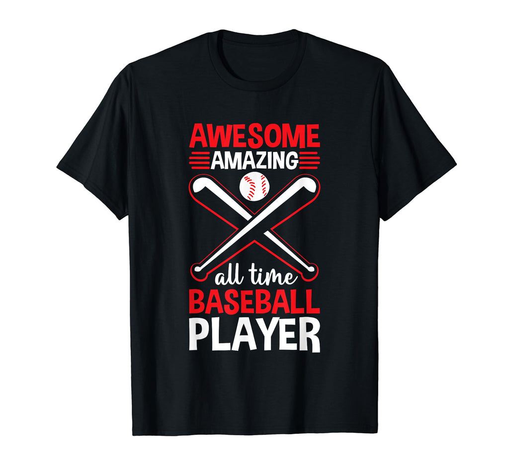 Awesome Amazing All Time Baseball T-Shirt - Casual Everyday Wear Men Women - T-Shirt, Sweatshirt, Hoodie