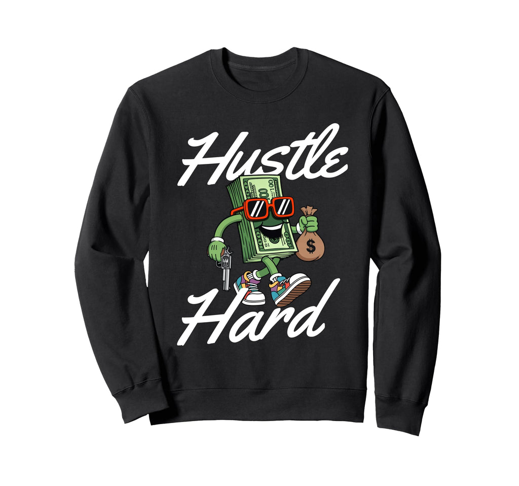 Hustle Hard 80S 90S Old Sweatshirt - Casual Everyday Wear for Adults - T-Shirt, Sweatshirt, Hoodie