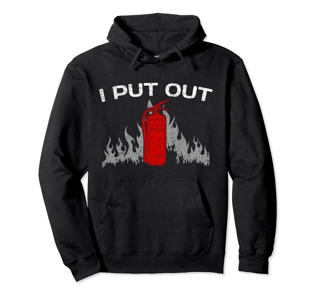 Funny Firefighter Fireman I Put Out Hoodie - Trendy Graphic Unisex - T-Shirt, Sweatshirt, Hoodie