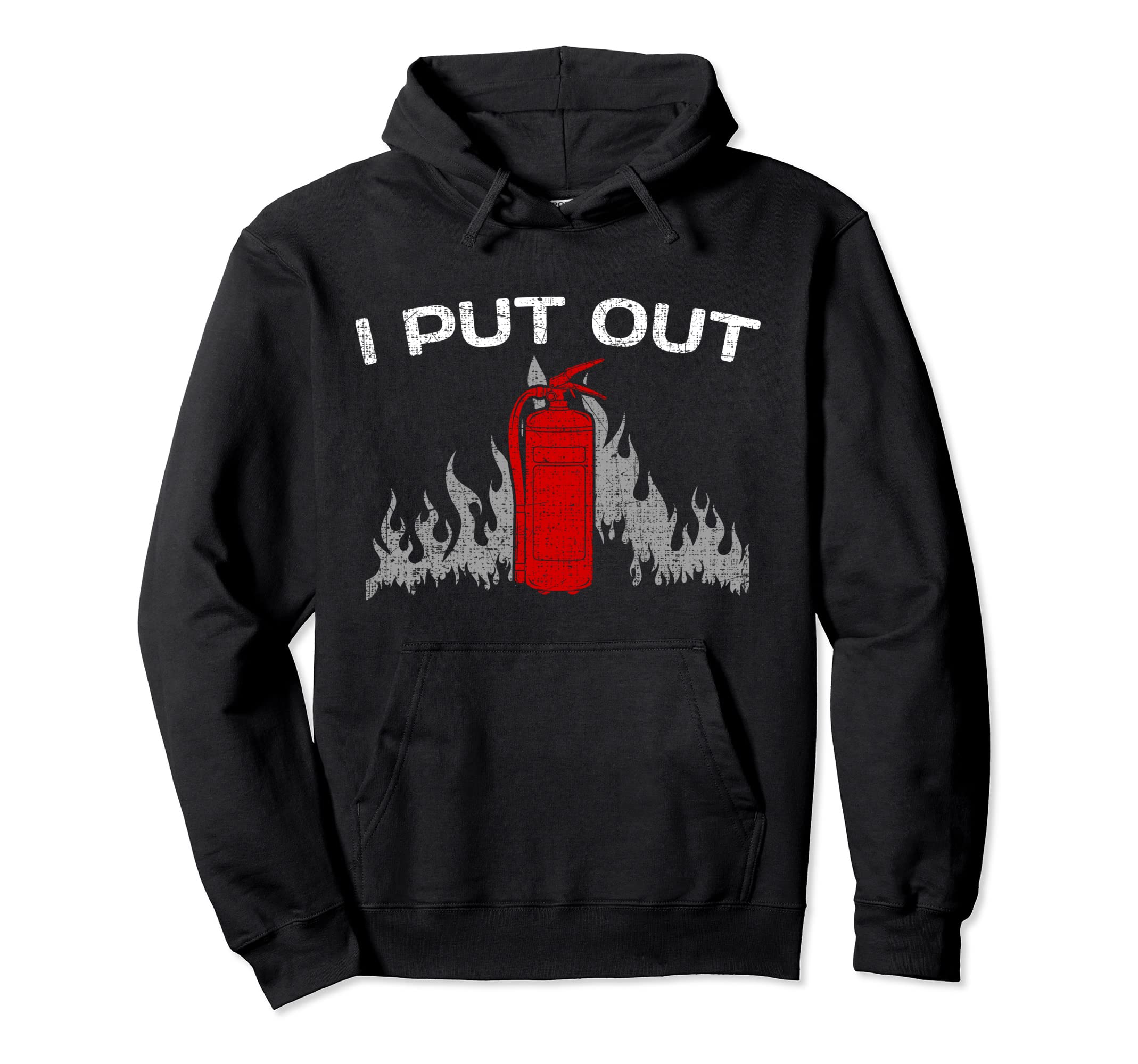 Funny Firefighter Fireman I Put Out Hoodie - Trendy Graphic Unisex - T-Shirt, Sweatshirt, Hoodie