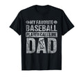 My Favorite Baseball Player Calls Me Dad T-Shirt - Custom Art Print Unisex - T-Shirt, Sweatshirt, Hoodie