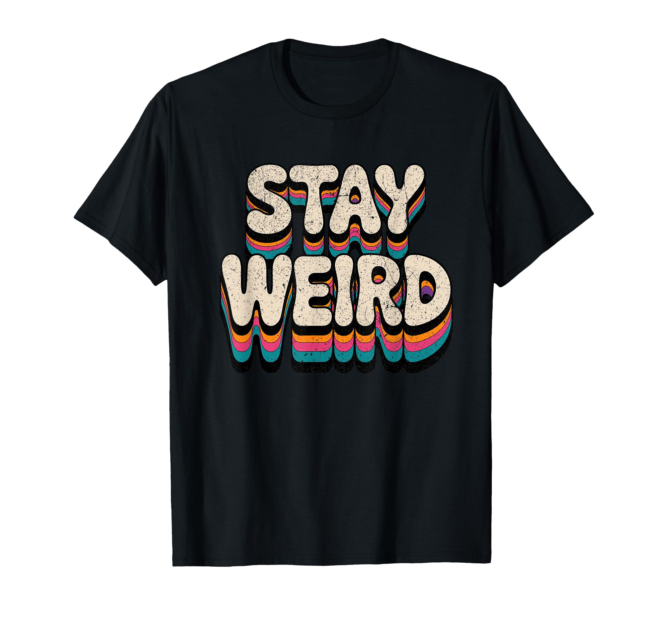 Stay Weird Groovy Typography T-Shirt - Novelty Apparel Men Women - T-Shirt, Sweatshirt, Hoodie