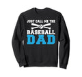 Just Call Me Baseball Dad Sweatshirt - Aesthetic Graphic Men Women - T-Shirt, Sweatshirt, Hoodie
