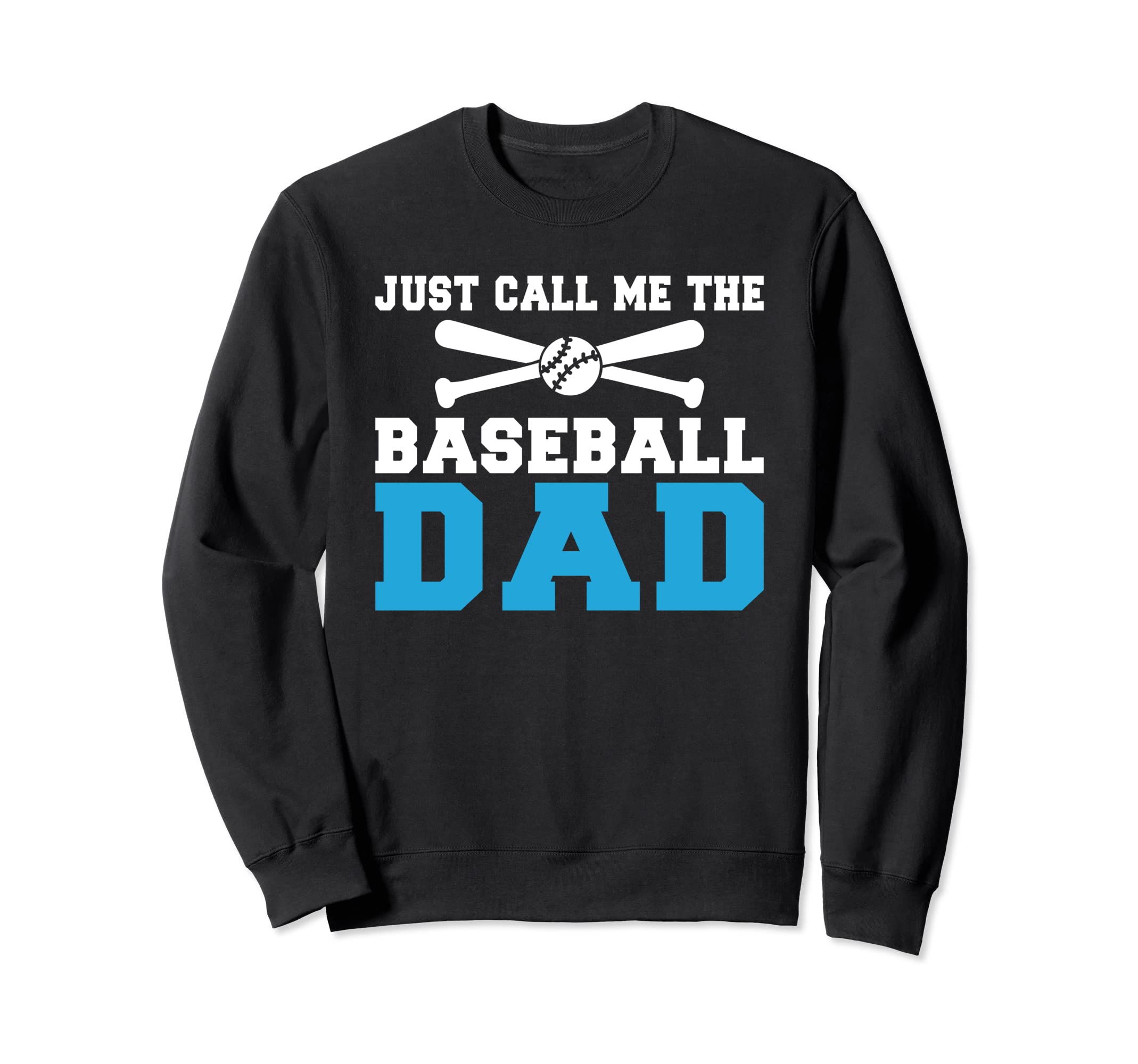 Just Call Me Baseball Dad Sweatshirt - Aesthetic Graphic Men Women - T-Shirt, Sweatshirt, Hoodie