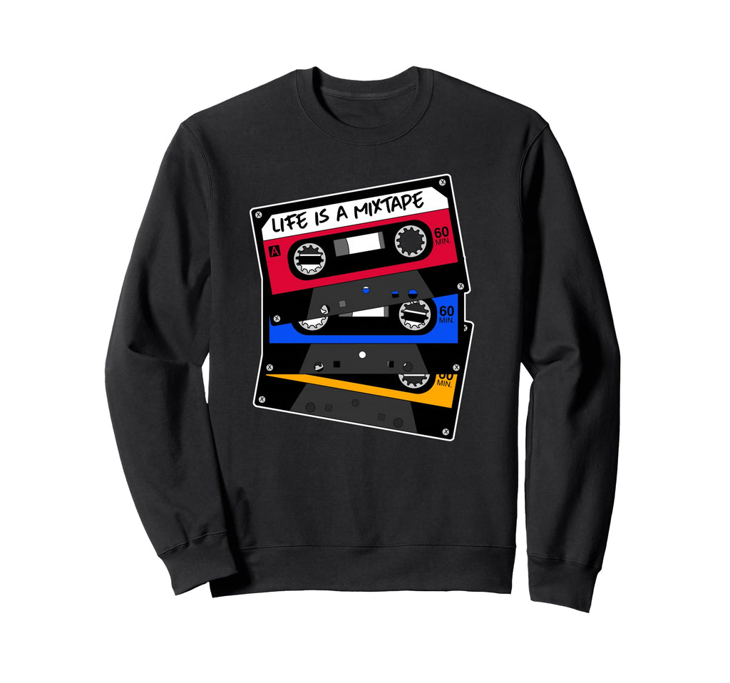 Life Is Mixtape Old School Sweatshirt - Streetwear Style Men Women - T-Shirt, Sweatshirt, Hoodie