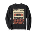 Raised Old School Hip Hop Sweatshirt - Fun Novelty Design for Adults - T-Shirt, Sweatshirt, Hoodie