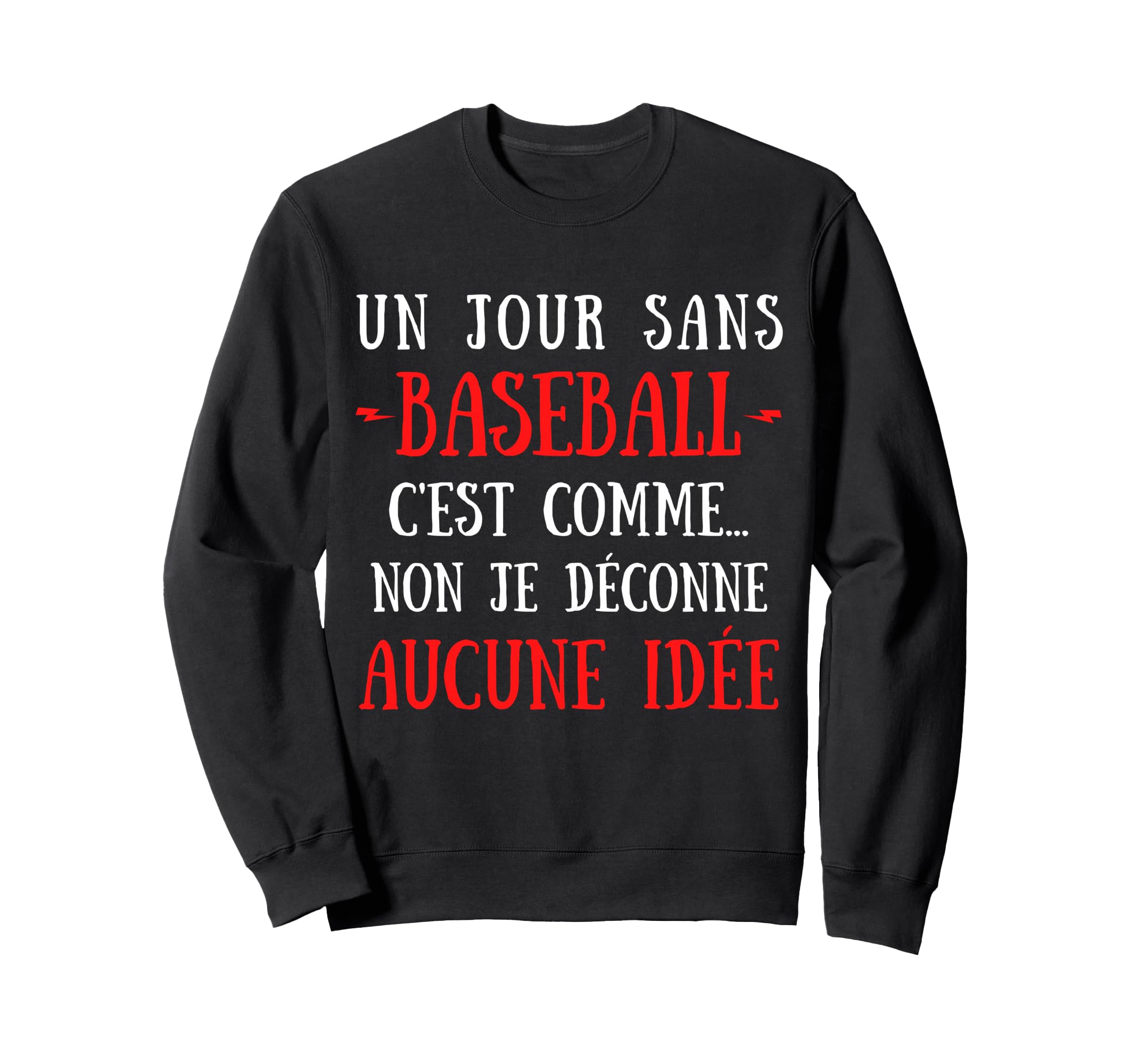 Day Without Baseball Is Like No Ill Sweatshirt - Custom Art Print Unisex - T-Shirt, Sweatshirt, Hoodie
