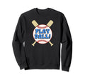 Play Ball Baseball Sweatshirt - Unique Graphic Men Women - T-Shirt, Sweatshirt, Hoodie
