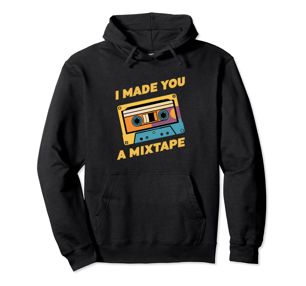 I Made You Mixtape Cassette Tape 80S 90S Hoodie - Fun Novelty Design Unisex - T-Shirt, Sweatshirt, Hoodie