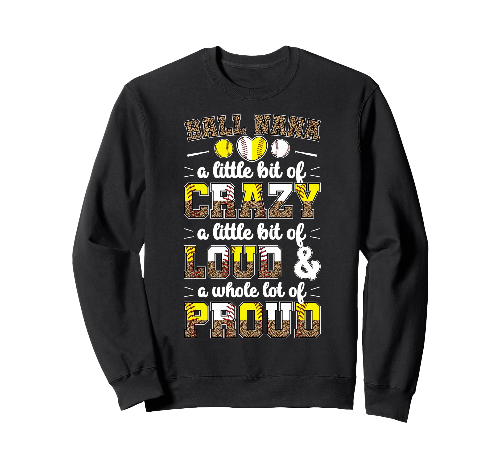 Ball Nana Funny Baseball Softball Nana Sweatshirt - Graphic Print Unisex - T-Shirt, Sweatshirt, Hoodie