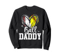Ball Daddy Softball Baseball Dad Sweatshirt - Custom Art Print for Adults - T-Shirt, Sweatshirt, Hoodie