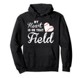My Heart Is That Field Baseball Hoodie - Streetwear Style Men Women - T-Shirt, Sweatshirt, Hoodie