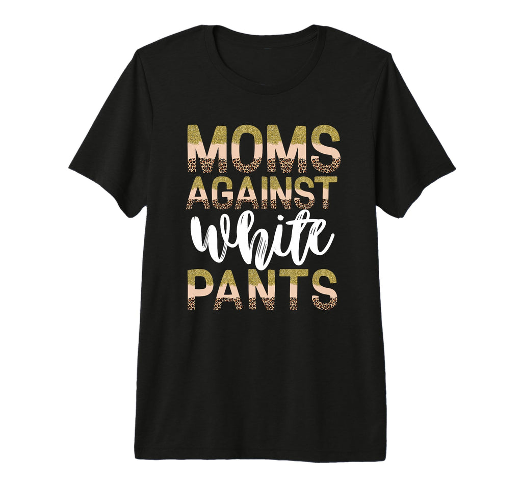 Moms Against White Pants Baseball Mama T-Shirt - Trendy Graphic Men Women - T-Shirt, Sweatshirt, Hoodie