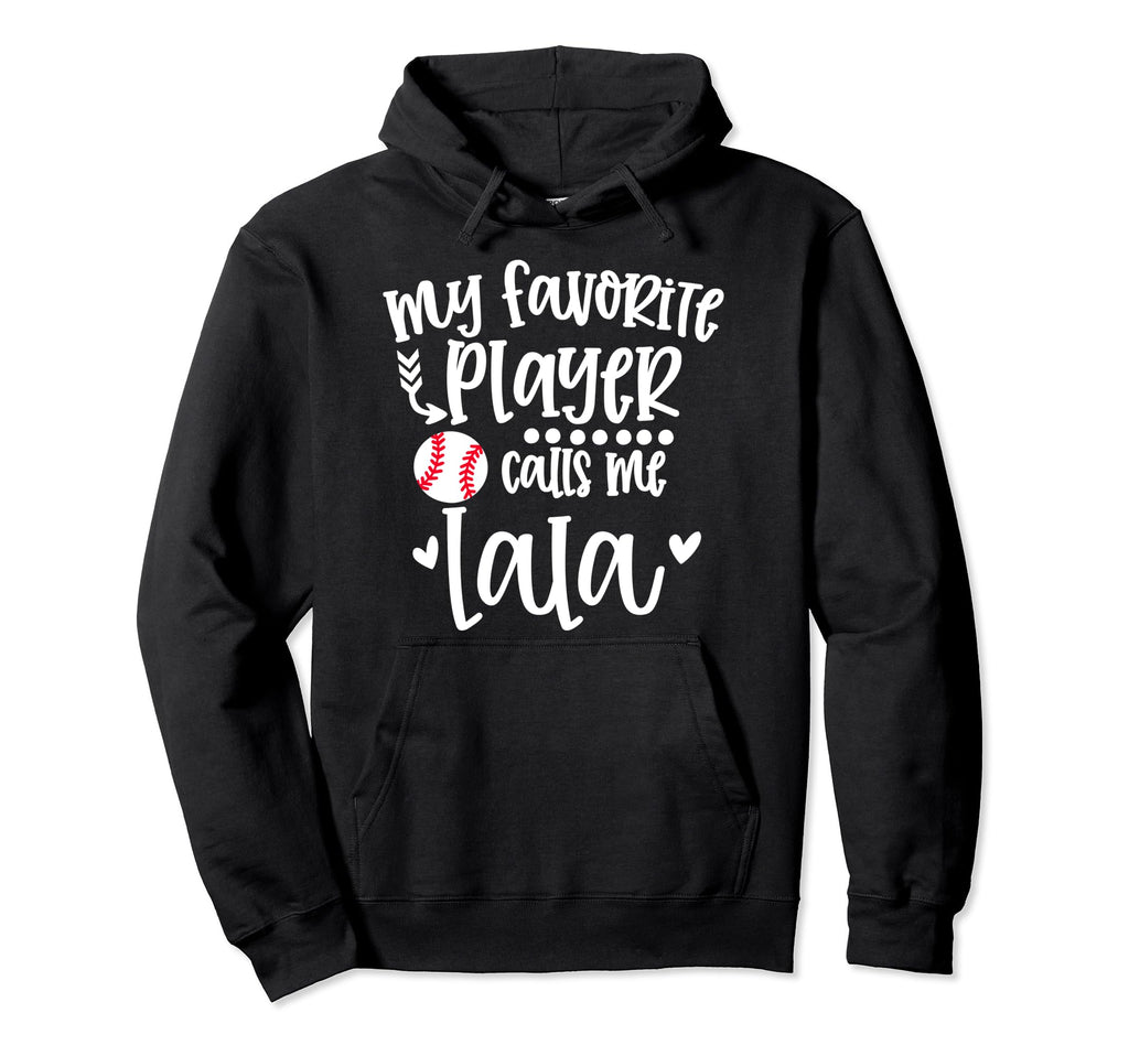 My Favorite Baseball Player Calls Me Lala Hoodie - Unique Graphic Unisex - T-Shirt, Sweatshirt, Hoodie