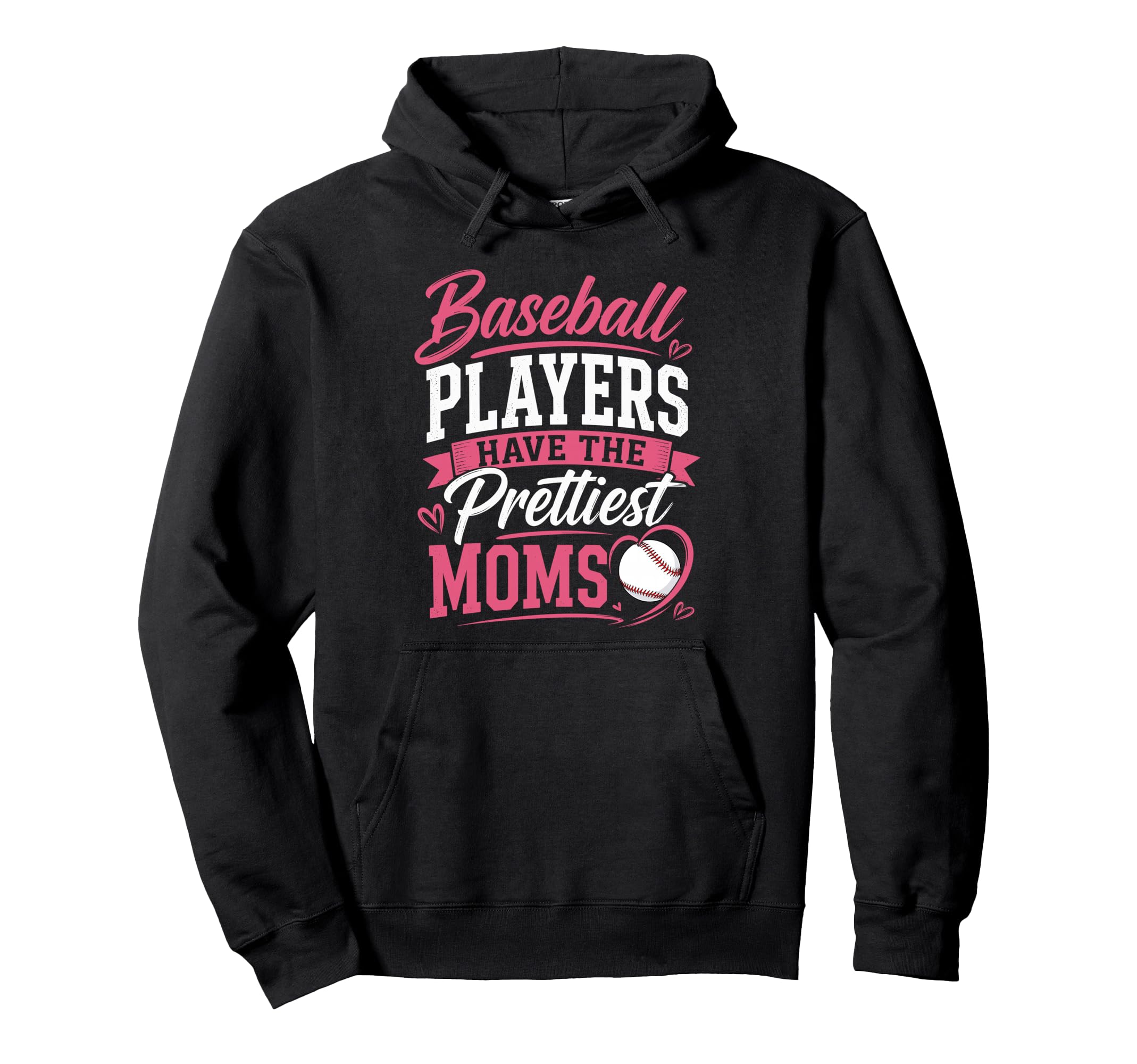 Baseball Players Have Prettiest Moms Hoodie - Minimalist Print for Adults - T-Shirt, Sweatshirt, Hoodie