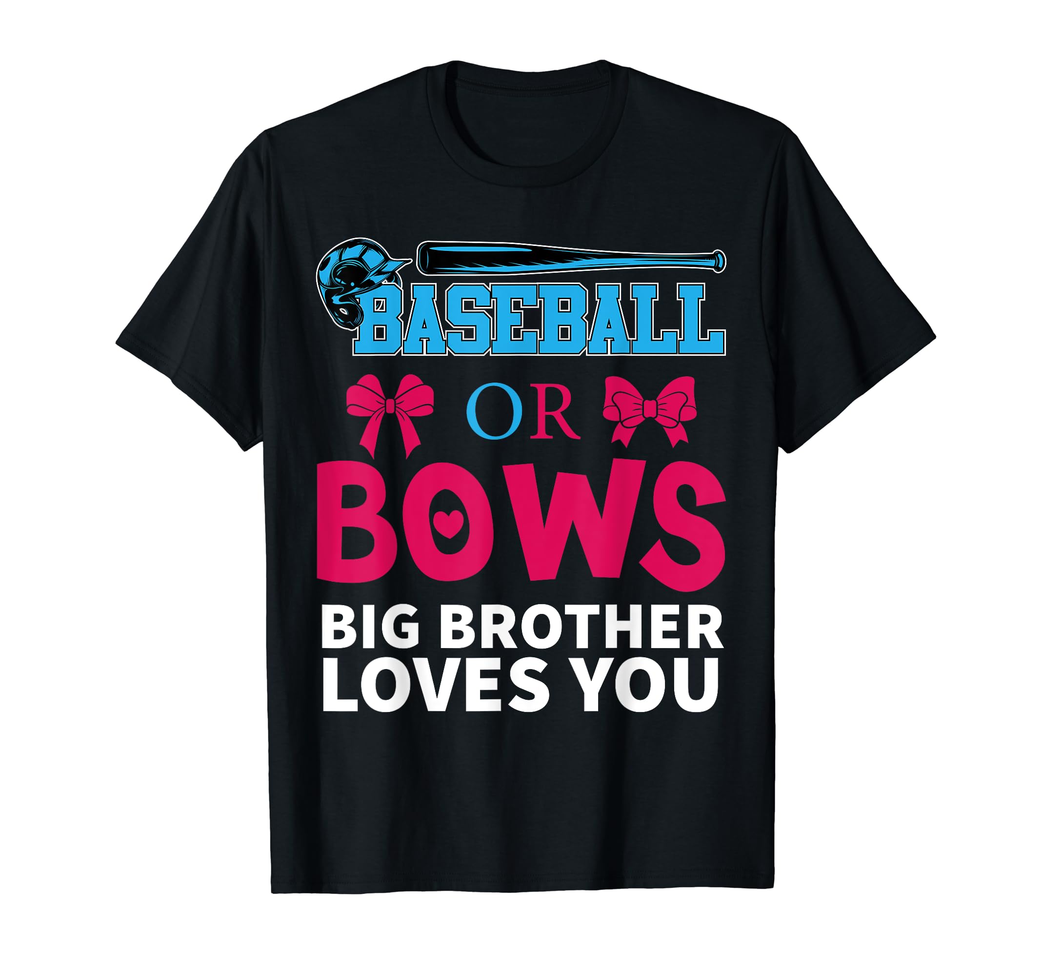 Baseball Or Bows Big Brother Loves You T-Shirt - Minimalist Print Unisex - T-Shirt, Sweatshirt, Hoodie
