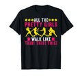 All Pretty Walk Like This T-Shirt - Casual Everyday Wear for Adults - T-Shirt, Sweatshirt, Hoodie