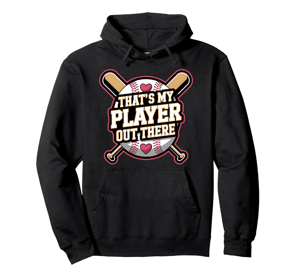 Thats My Player Out There Baseball Heart Hoodie - Unique Graphic Unisex - T-Shirt, Sweatshirt, Hoodie