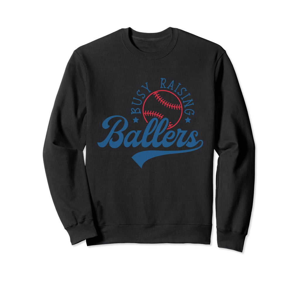Busy Raising Ballers Funny Baseball Sweatshirt - Unique Graphic Men Women - T-Shirt, Sweatshirt, Hoodie