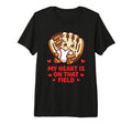 My Heart Is That Field Kawaii Baseball T-Shirt - Graphic Print Men Women - T-Shirt, Sweatshirt, Hoodie