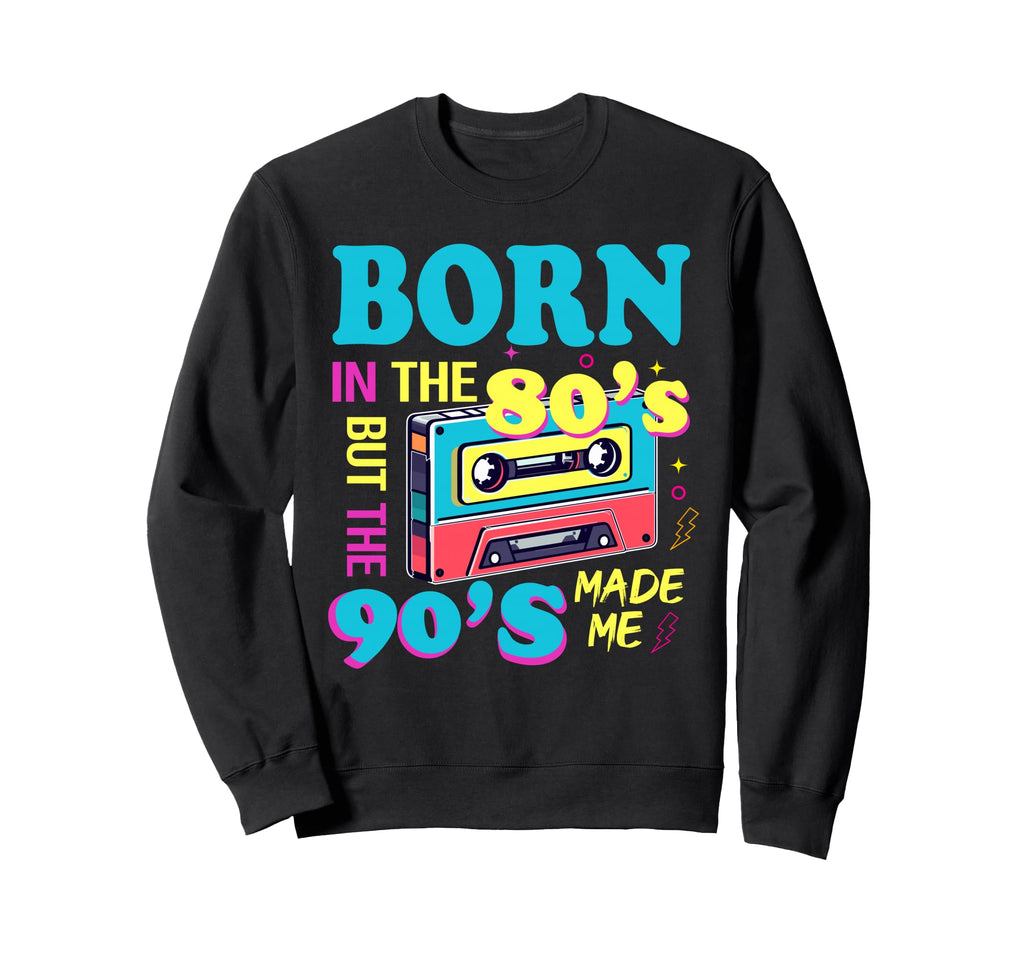 Born 80S But 90S Made Me Nostalgia Sweatshirt - Minimalist Print Unisex - T-Shirt, Sweatshirt, Hoodie