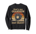 Thats My Grandson Out There Sweatshirt - Custom Art Print Men Women - T-Shirt, Sweatshirt, Hoodie