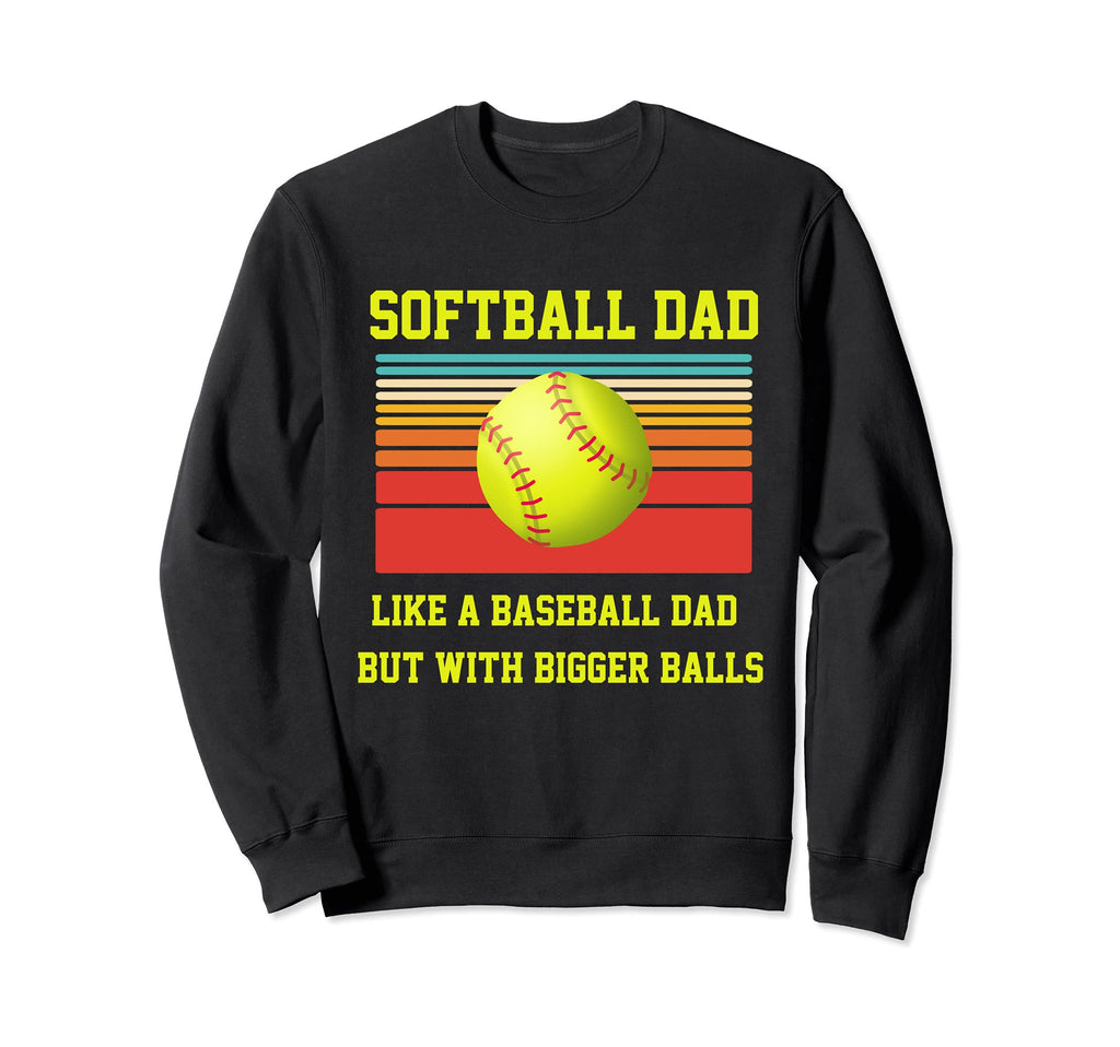 Softball Dad Like Baseball But Sweatshirt - Minimalist Print Men Women - T-Shirt, Sweatshirt, Hoodie