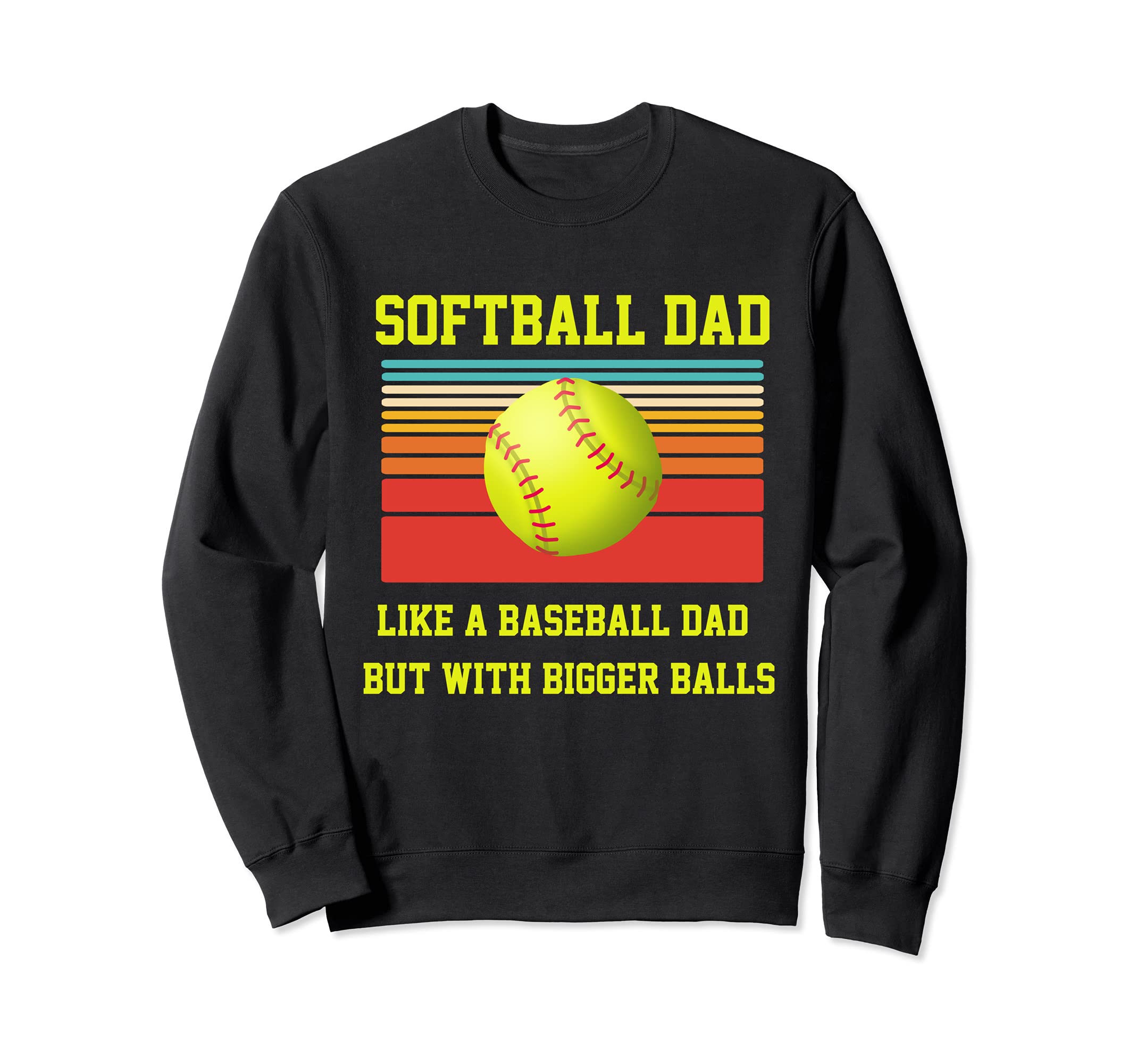 Softball Dad Like Baseball But Sweatshirt - Minimalist Print Men Women - T-Shirt, Sweatshirt, Hoodie