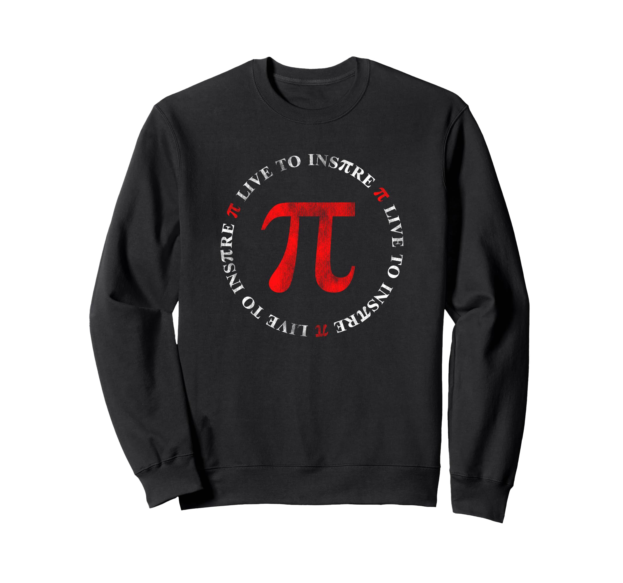 Live To Inspire Pi Day Distressed Sweatshirt - Custom Art Print Unisex - T-Shirt, Sweatshirt, Hoodie