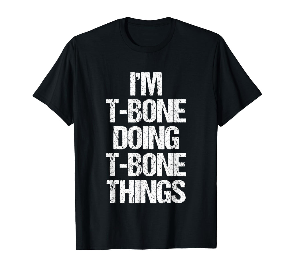 Im T Bone Doing T Bone Things Funny T-Shirt - Aesthetic Graphic Men Women - T-Shirt, Sweatshirt, Hoodie