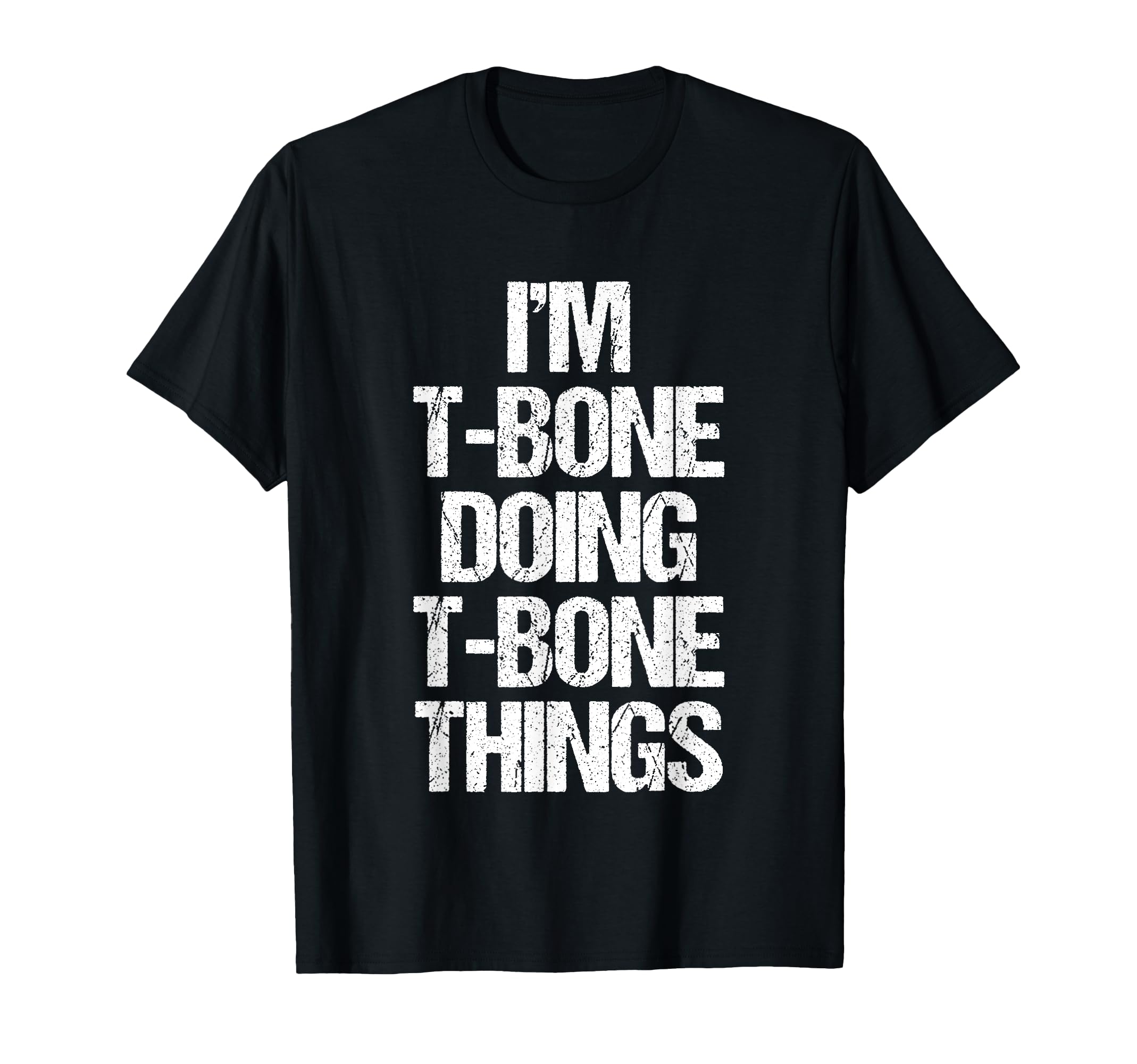 Im T Bone Doing T Bone Things Funny T-Shirt - Aesthetic Graphic Men Women - T-Shirt, Sweatshirt, Hoodie