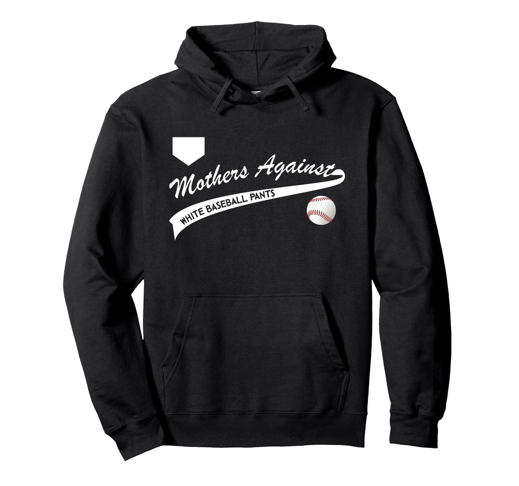 Mothers Against White Baseball Pants Hoodie - Graphic Print Unisex - T-Shirt, Sweatshirt, Hoodie